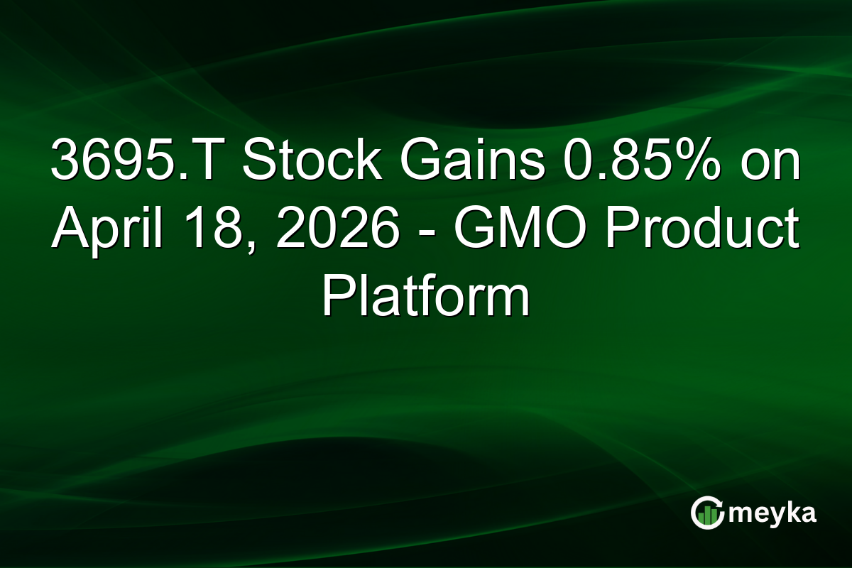 3695.T Stock Gains 0.85% on April 18, 2026 – GMO Product Platform