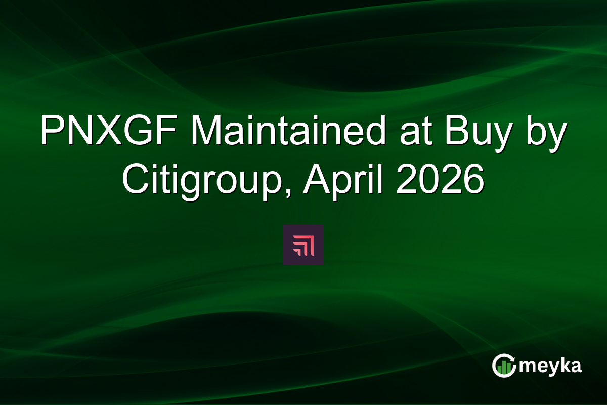 PNXGF Maintained at Buy by Citigroup, April 2026