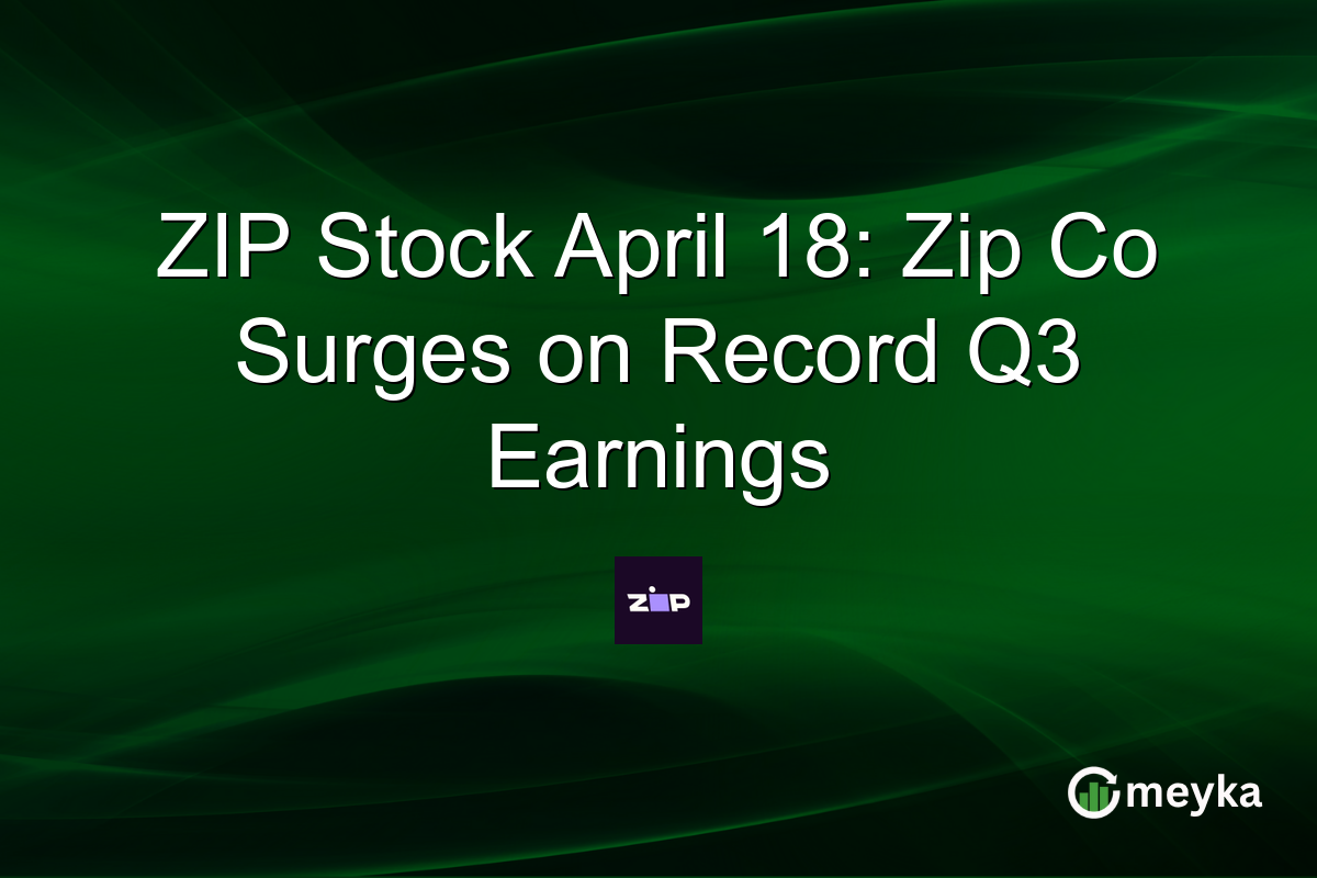 ZIP Stock April 18: Zip Co Surges on Record Q3 Earnings