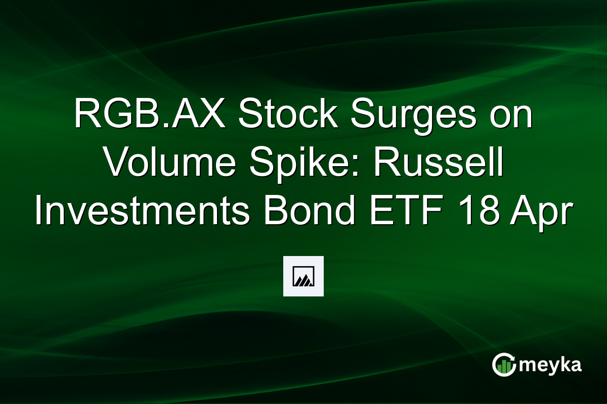 RGB.AX Stock Surges on Volume Spike: Russell Investments Bond ETF 18 Apr