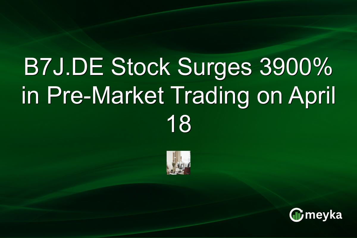 B7J.DE Stock Surges 3900% in Pre-Market Trading on April 18
