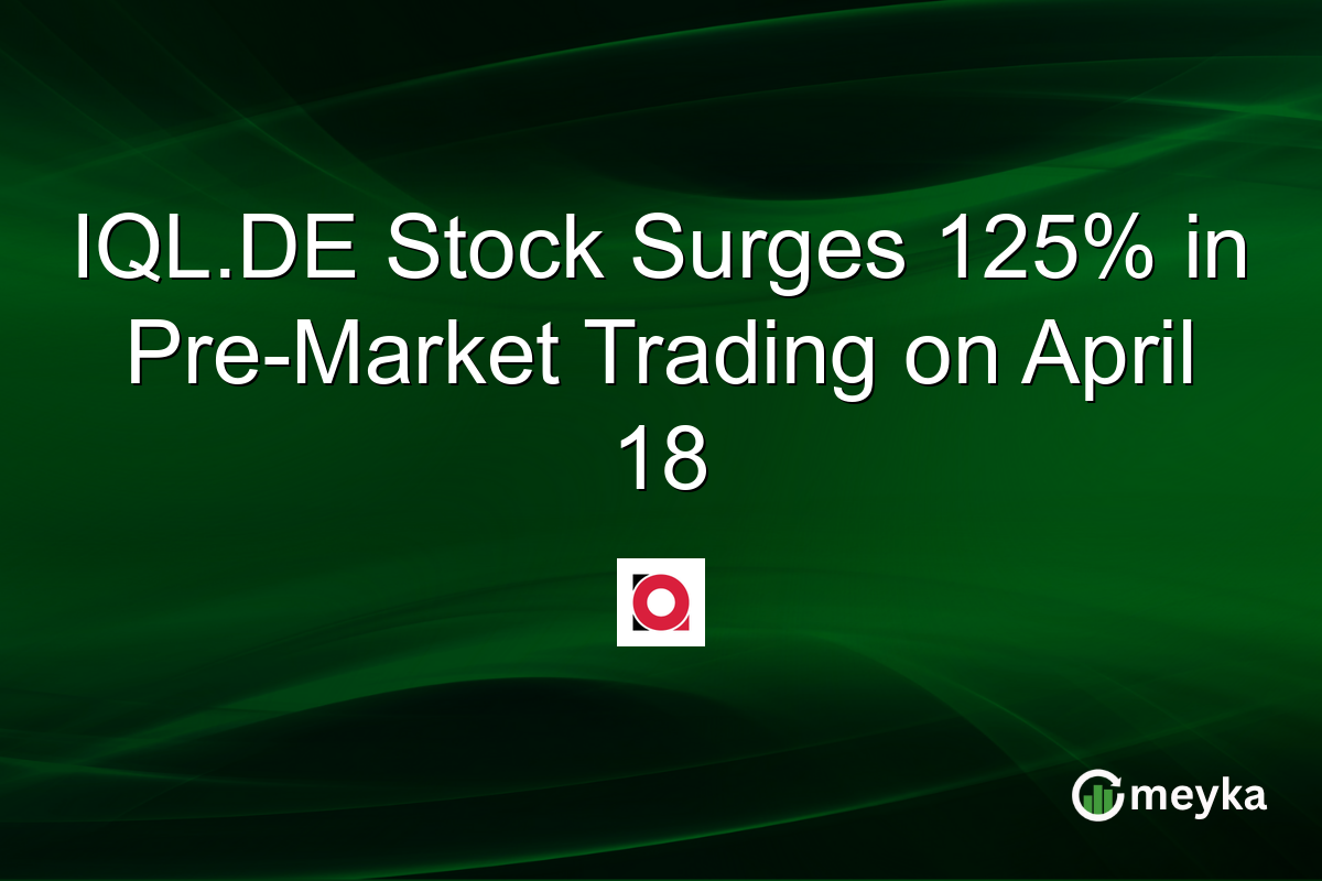 IQL.DE Stock Surges 125% in Pre-Market Trading on April 18