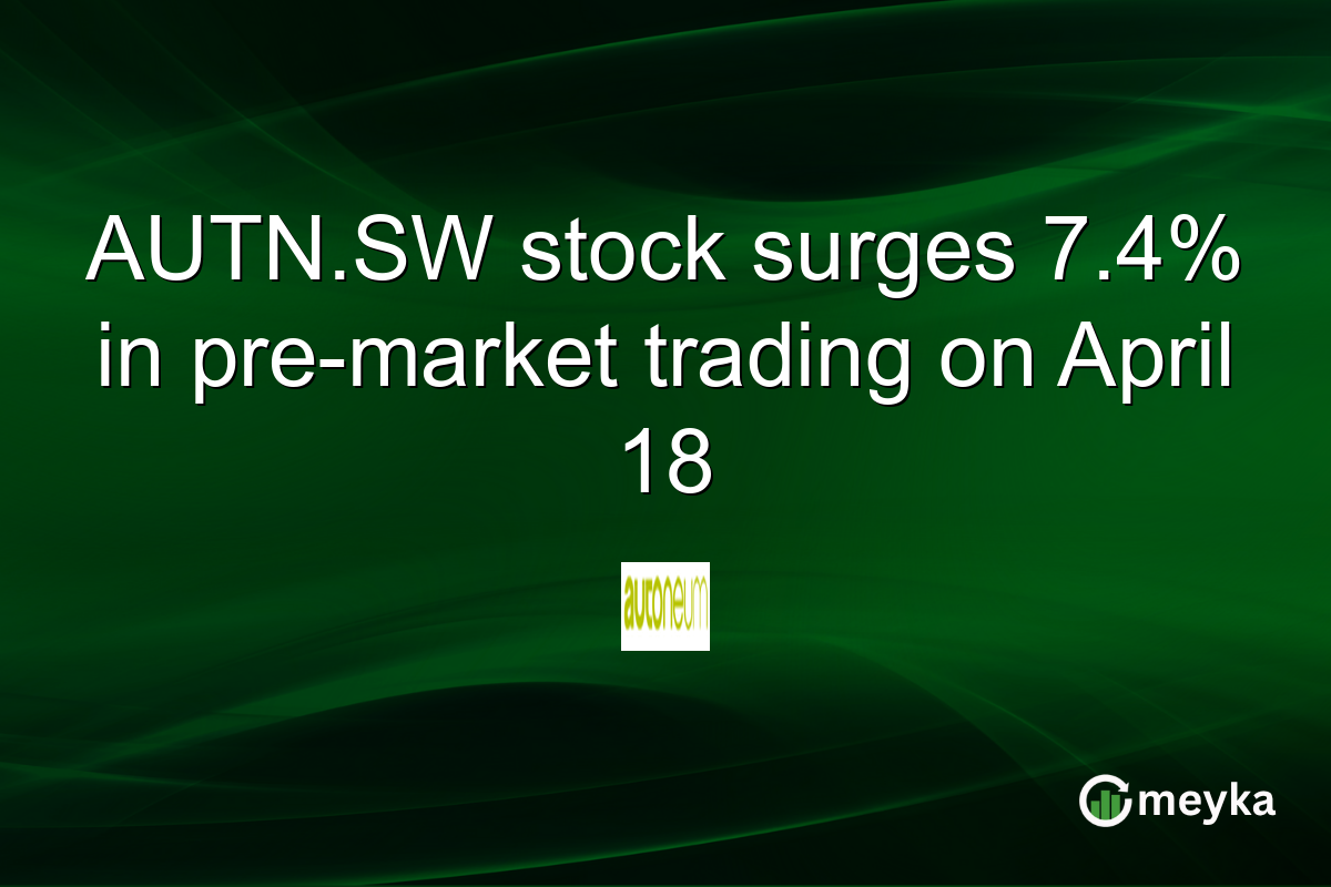 AUTN.SW stock surges 7.4% in pre-market trading on April 18