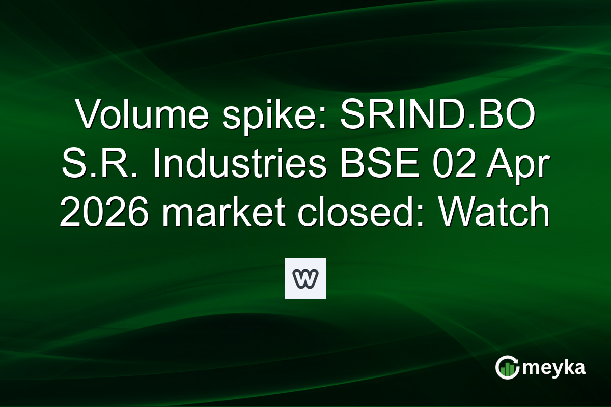 Volume spike: SRIND.BO S.R. Industries BSE 02 Apr 2026 market closed: Watch