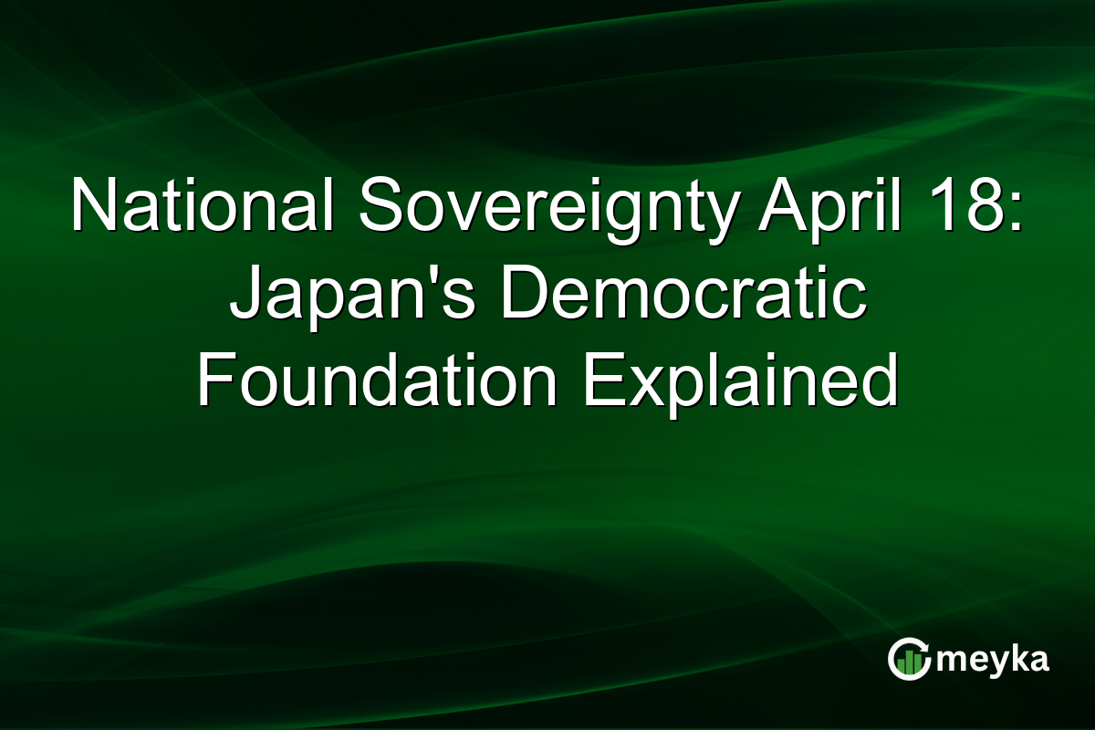 National Sovereignty April 18: Japan’s Democratic Foundation Explained