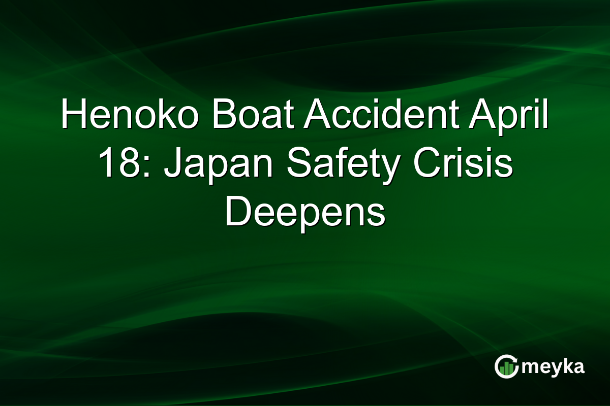 Henoko Boat Accident April 18: Japan Safety Crisis Deepens
