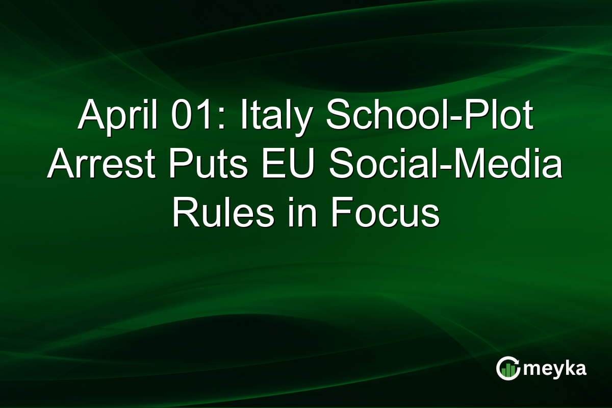 April 01: Italy School-Plot Arrest Puts EU Social-Media Rules in Focus