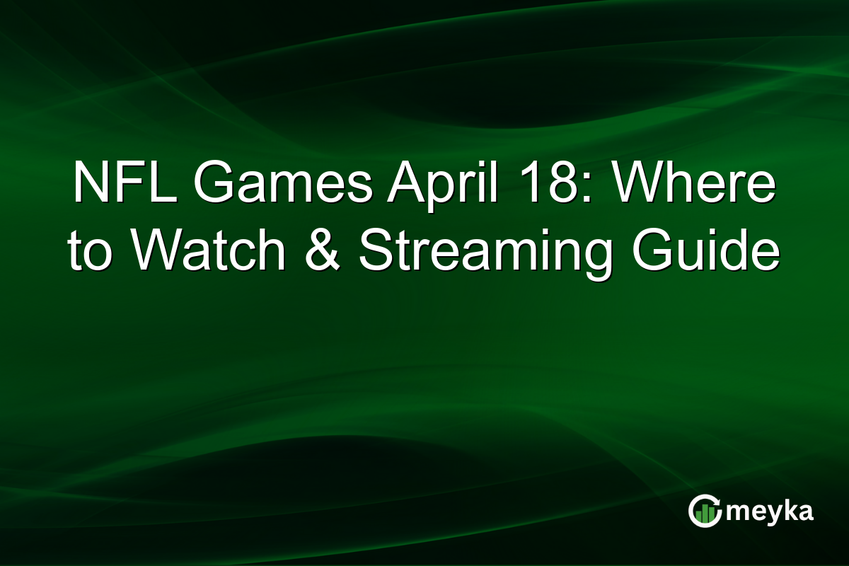 NFL Games April 18: Where to Watch & Streaming Guide