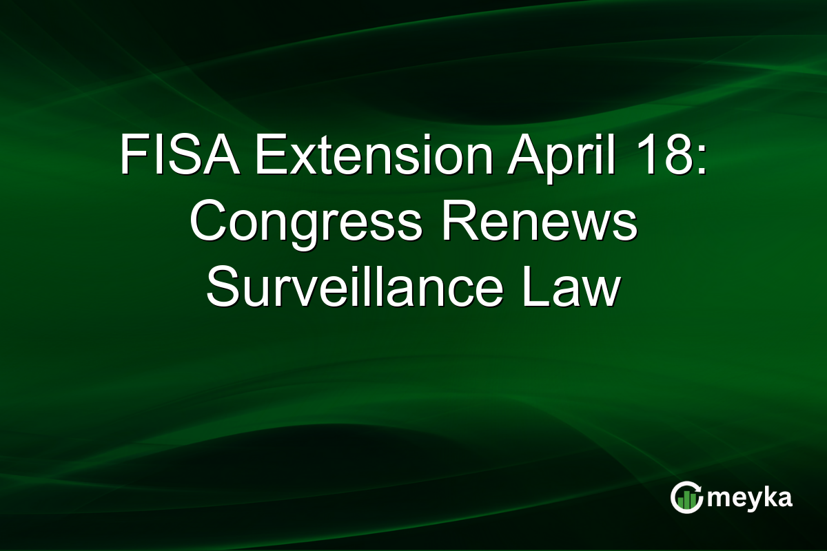 FISA Extension April 18: Congress Renews Surveillance Law