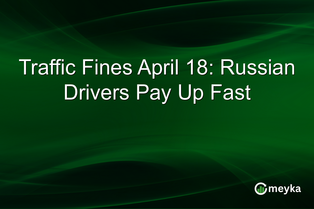 Traffic Fines April 18: Russian Drivers Pay Up Fast