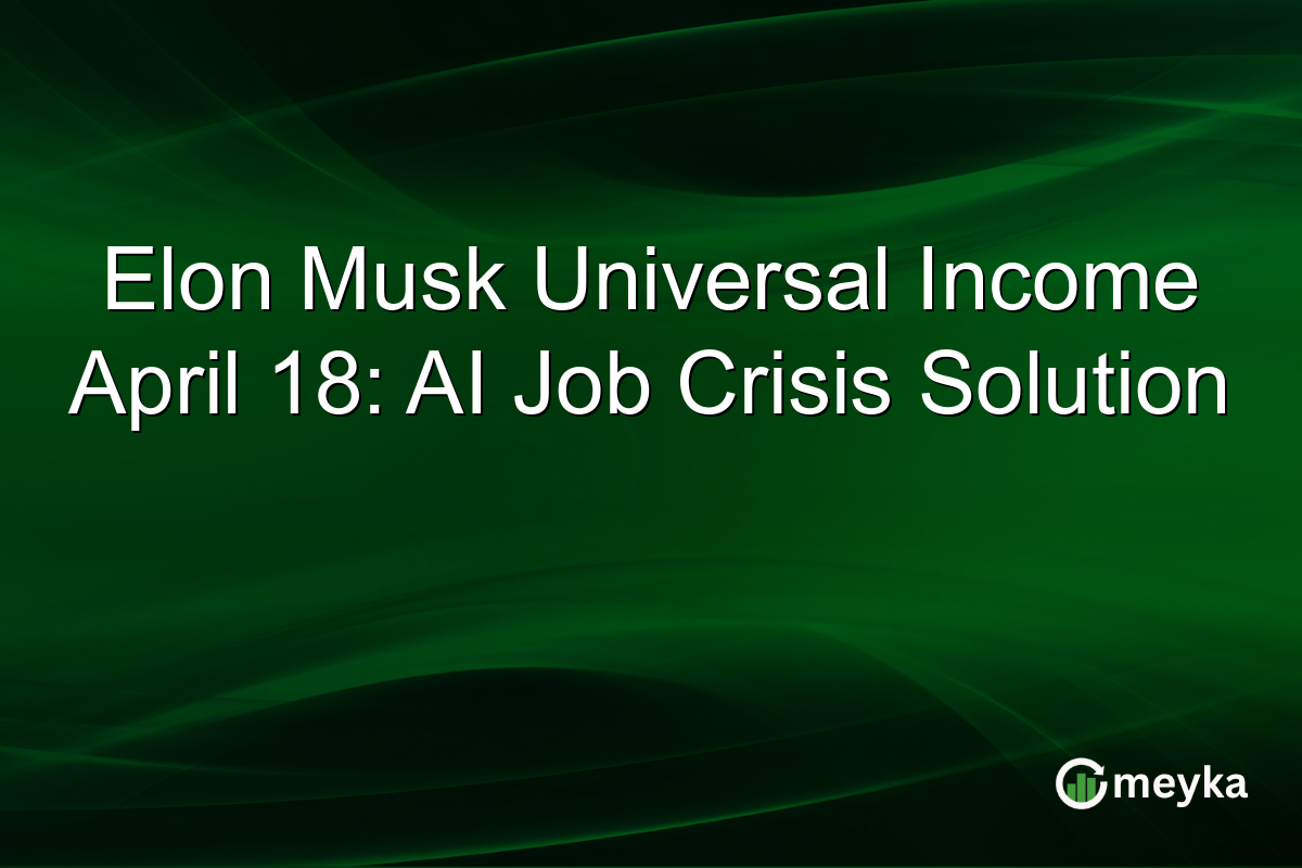 Elon Musk Universal Income April 18: AI Job Crisis Solution
