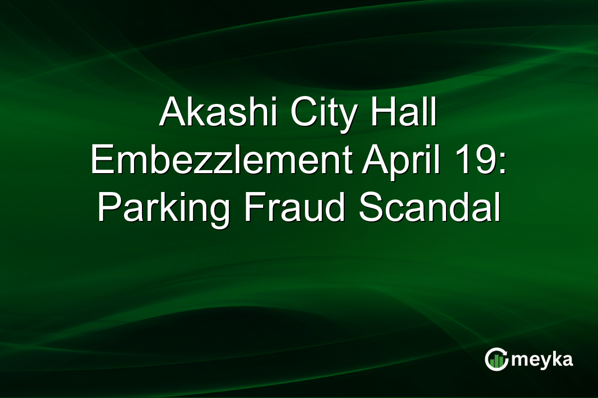 Akashi City Hall Embezzlement April 19: Parking Fraud Scandal