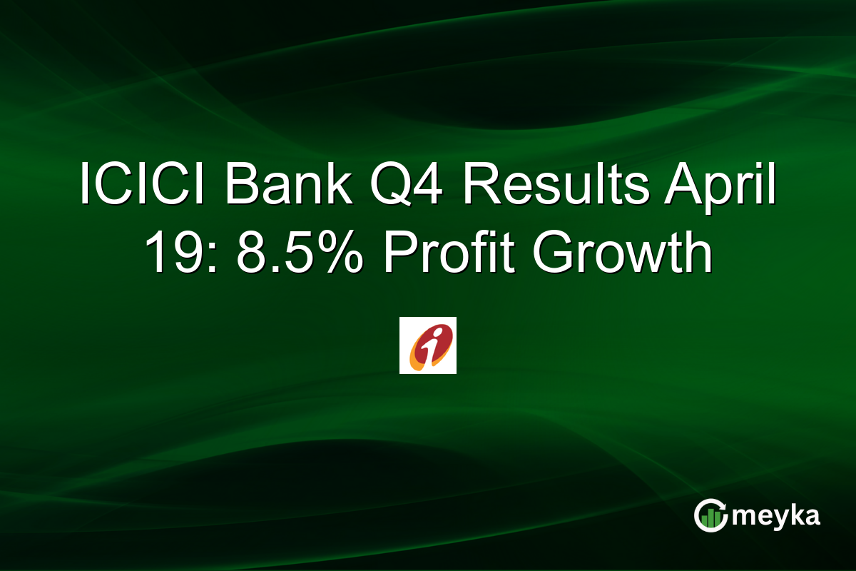 ICICI Bank Q4 Results April 19: 8.5% Profit Growth