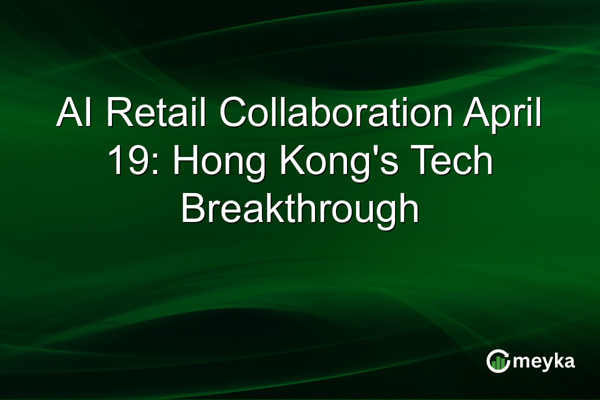 AI Retail Collaboration April 19: Hong Kong’s Tech Breakthrough