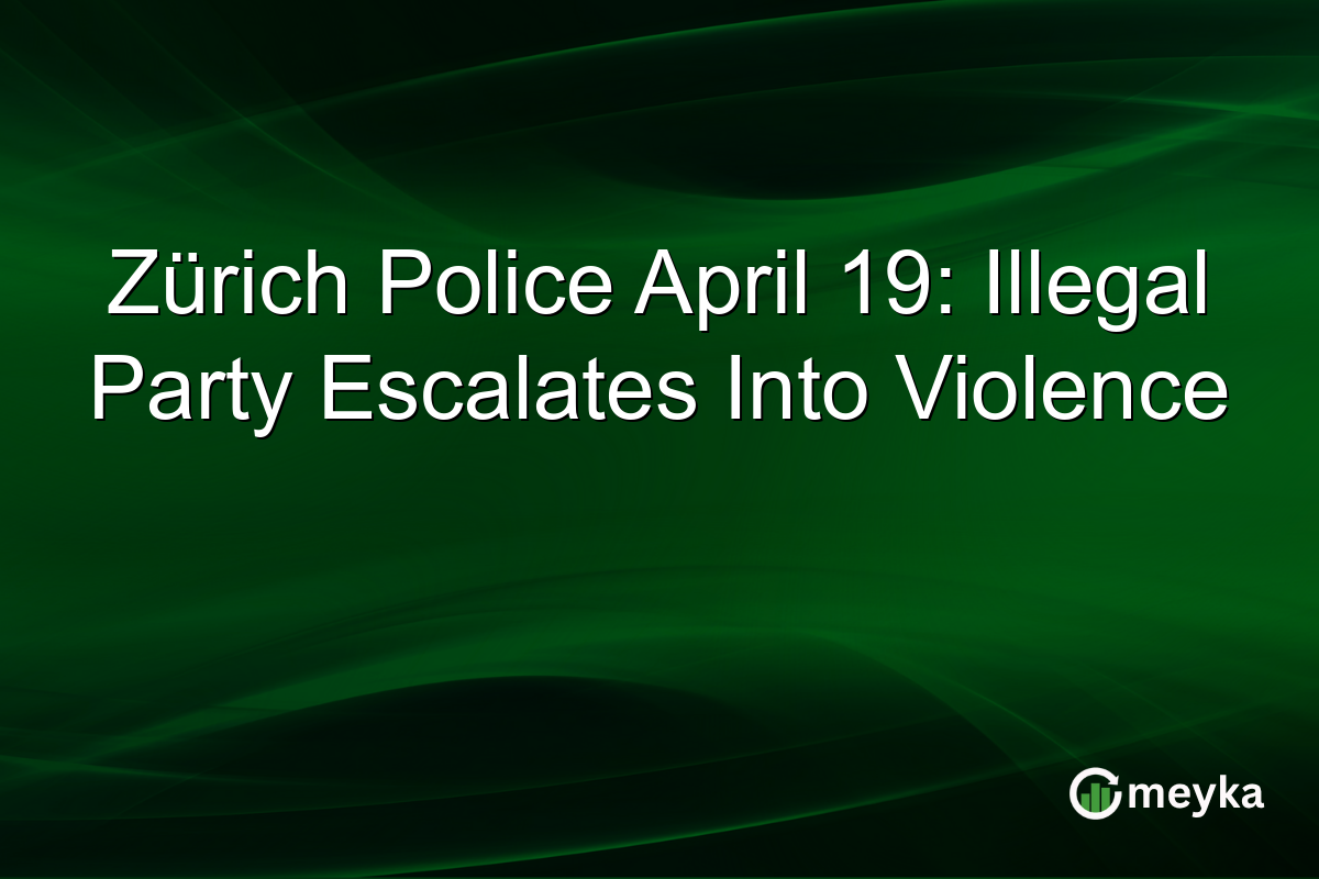 Zürich Police April 19: Illegal Party Escalates Into Violence