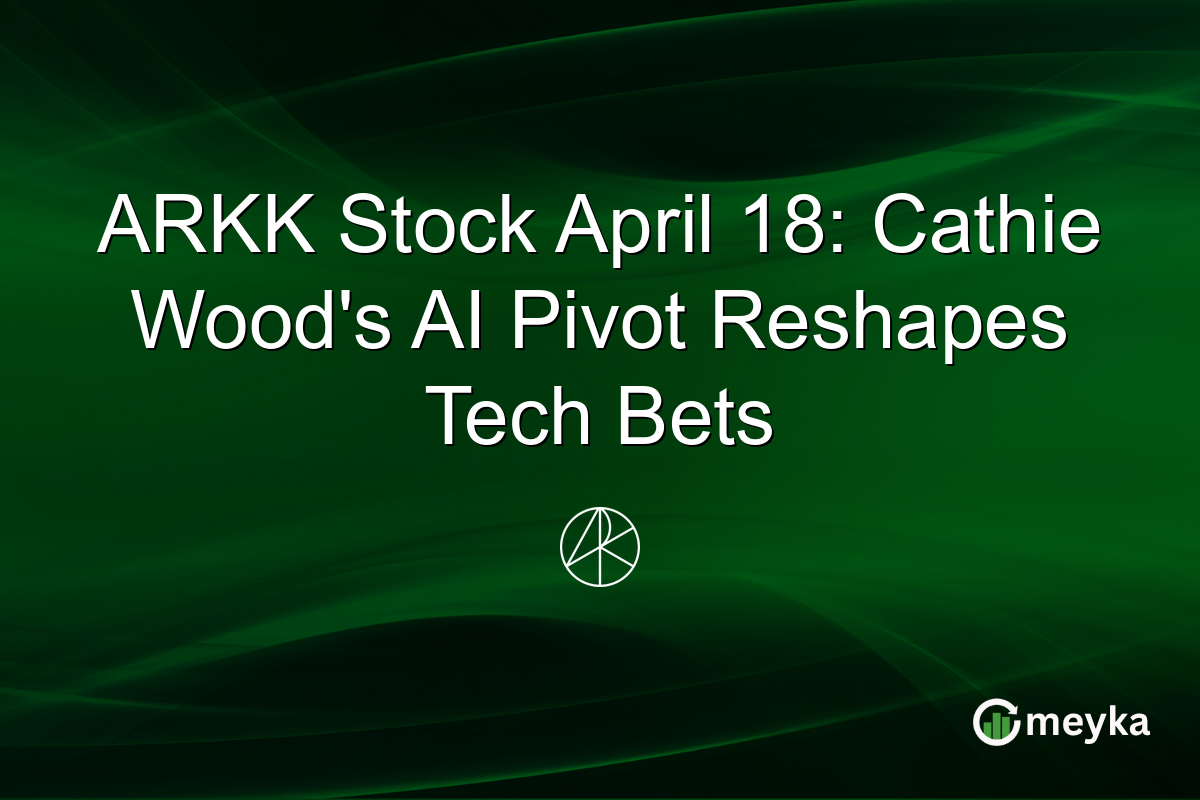 ARKK Stock April 18: Cathie Wood’s AI Pivot Reshapes Tech Bets