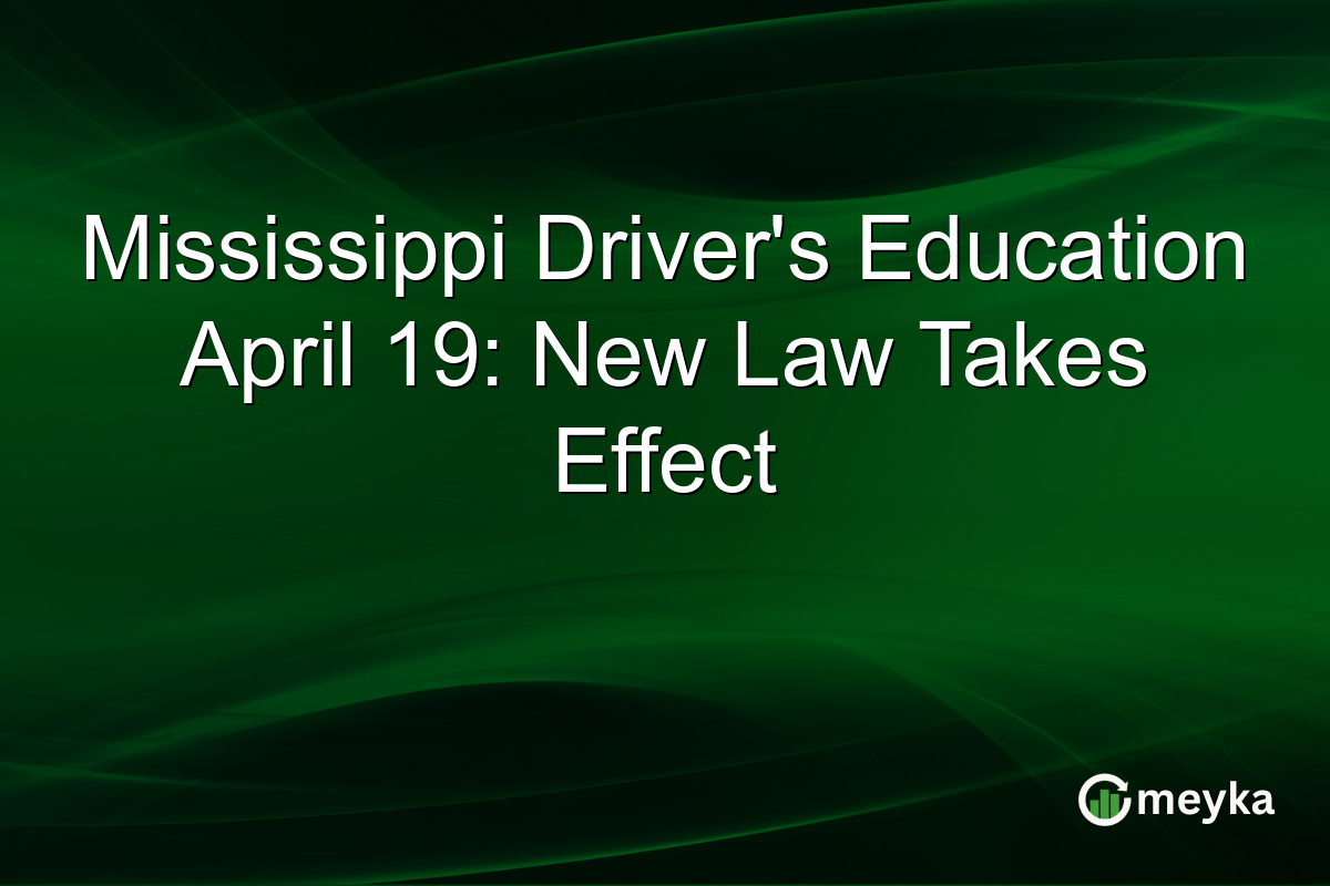 Mississippi Driver’s Education April 19: New Law Takes Effect
