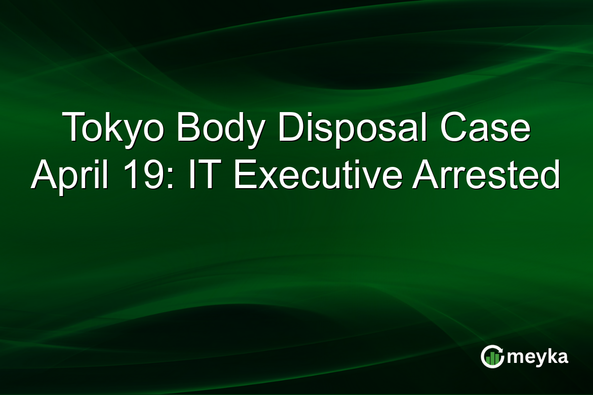 Tokyo Body Disposal Case April 19: IT Executive Arrested
