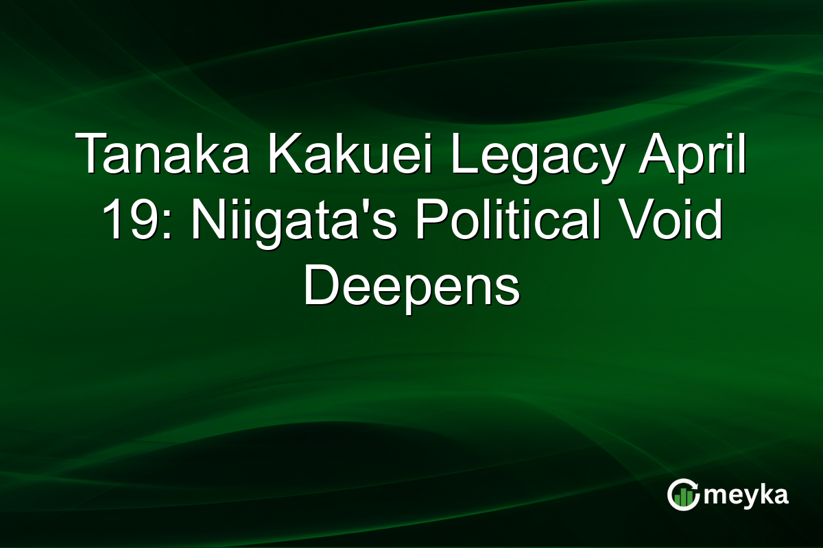 Tanaka Kakuei Legacy April 19: Niigata’s Political Void Deepens