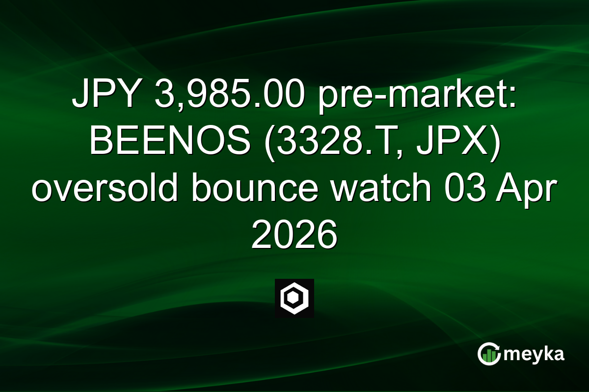 JPY 3,985.00 pre-market: BEENOS (3328.T, JPX) oversold bounce watch 03 Apr 2026