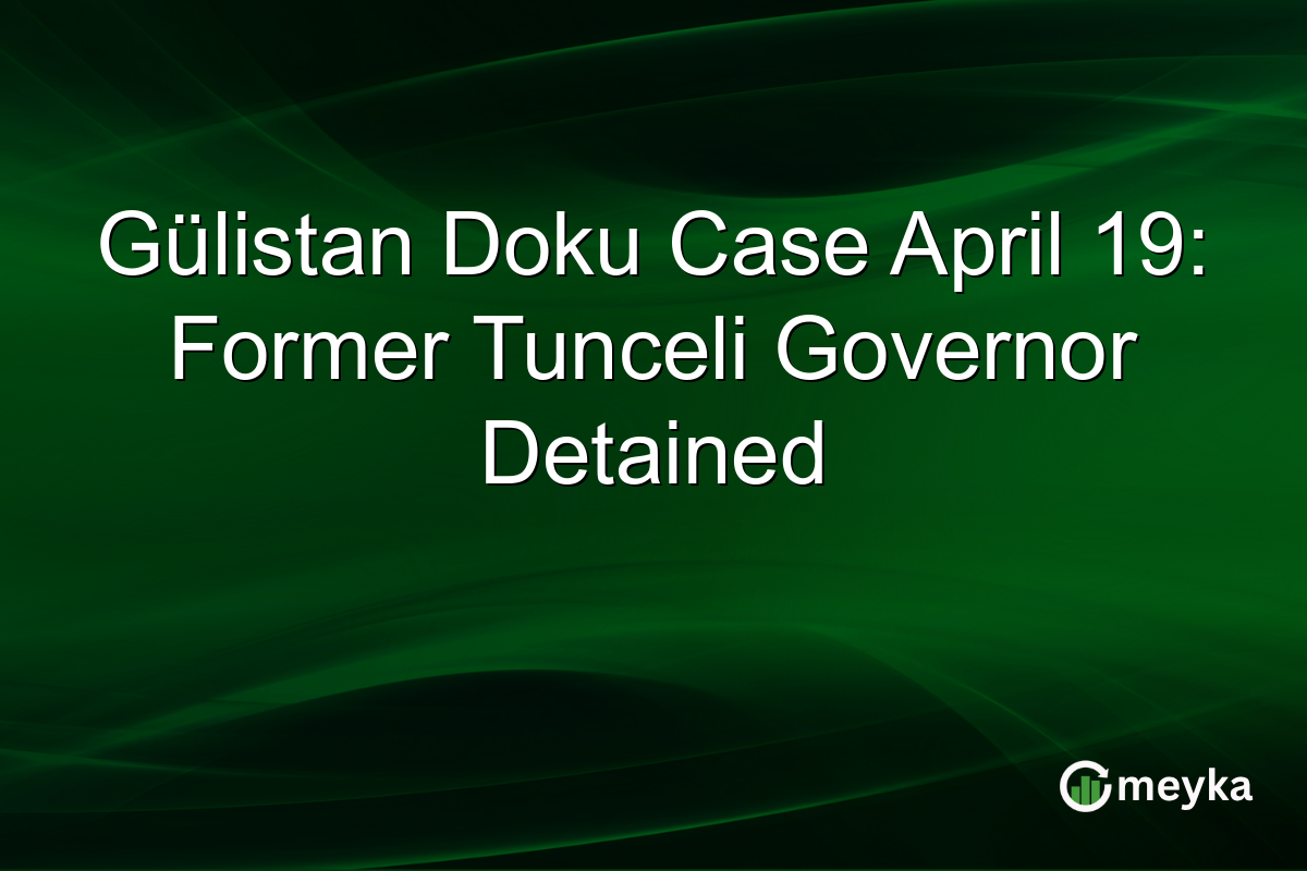 Gülistan Doku Case April 19: Former Tunceli Governor Detained