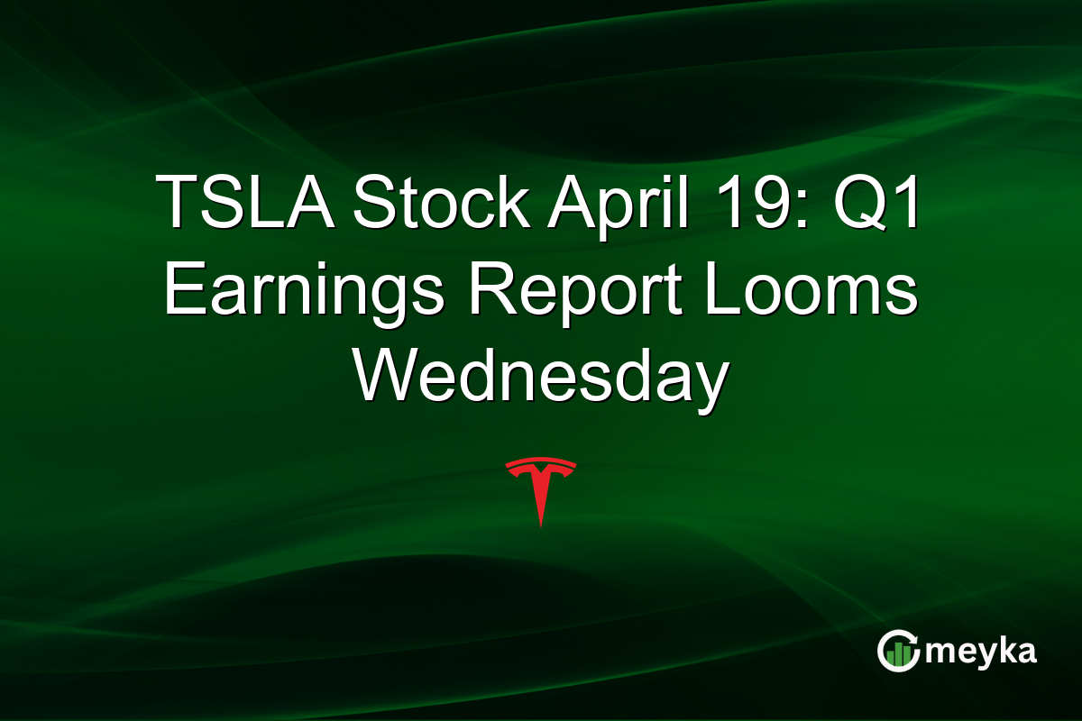 TSLA Stock April 19: Q1 Earnings Report Looms Wednesday