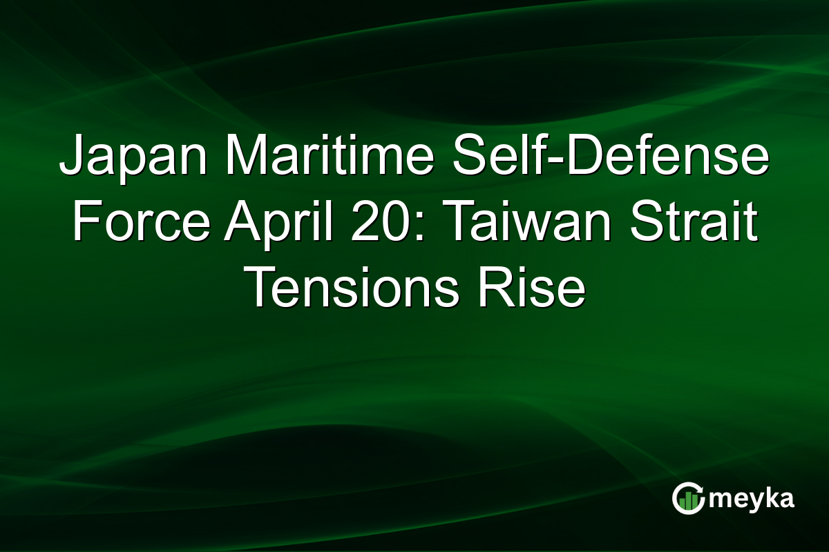 Japan Maritime Self-Defense Force April 20: Taiwan Strait Tensions Rise
