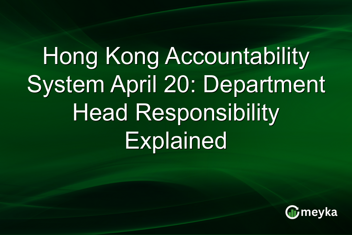Hong Kong Accountability System April 20: Department Head Responsibility Explained