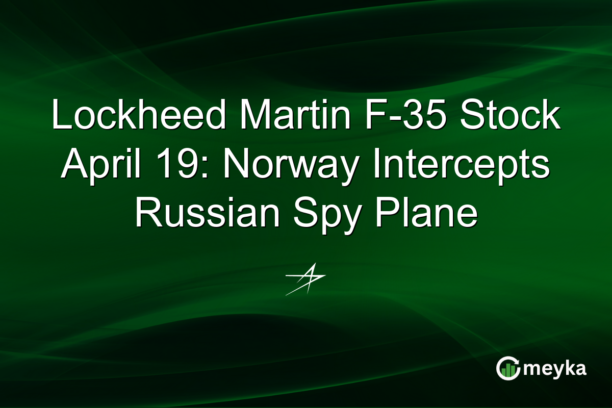 Lockheed Martin F-35 Stock April 19: Norway Intercepts Russian Spy Plane