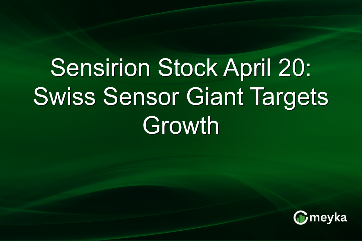 Sensirion Stock April 20: Swiss Sensor Giant Targets Growth
