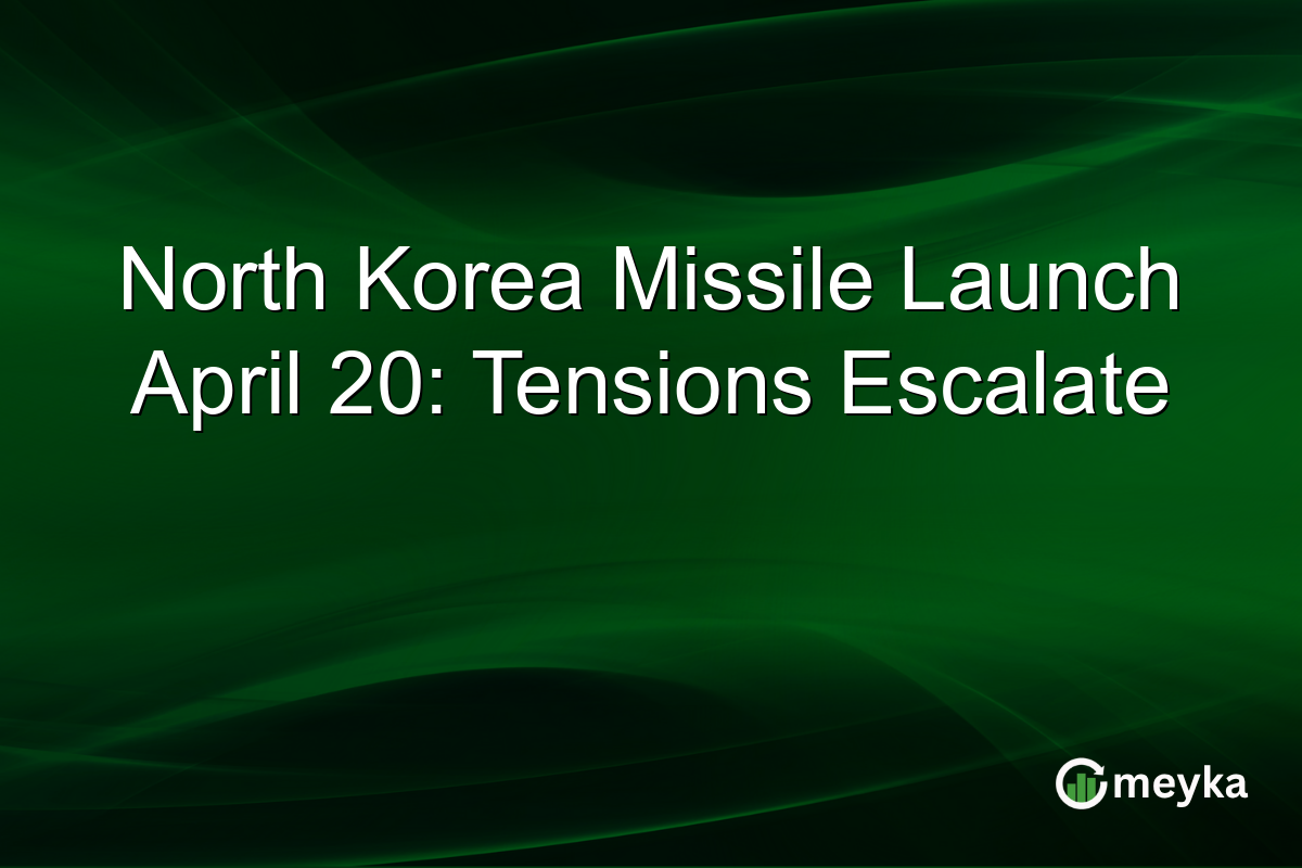 North Korea Missile Launch April 20: Tensions Escalate