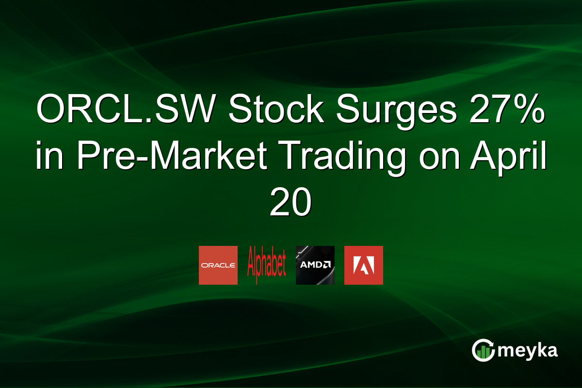 ORCL.SW Stock Surges 27% in Pre-Market Trading on April 20