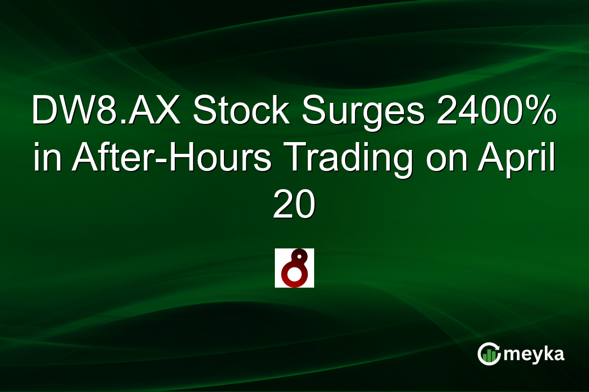 DW8.AX Stock Surges 2400% in After-Hours Trading on April 20