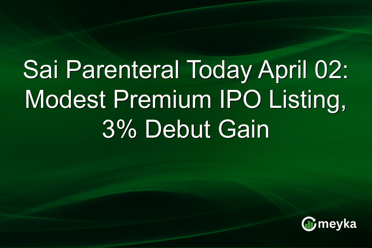 Sai Parenteral Today April 02: Modest Premium IPO Listing, 3% Debut Gain