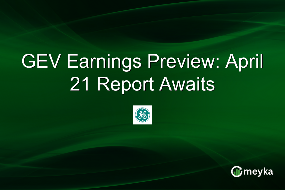 GEV Earnings Preview: April 21 Report Awaits