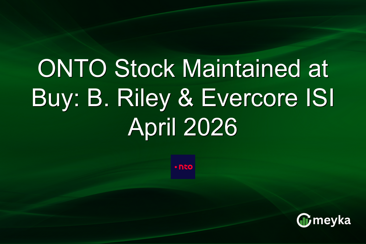 ONTO Stock Maintained at Buy: B. Riley & Evercore ISI April 2026