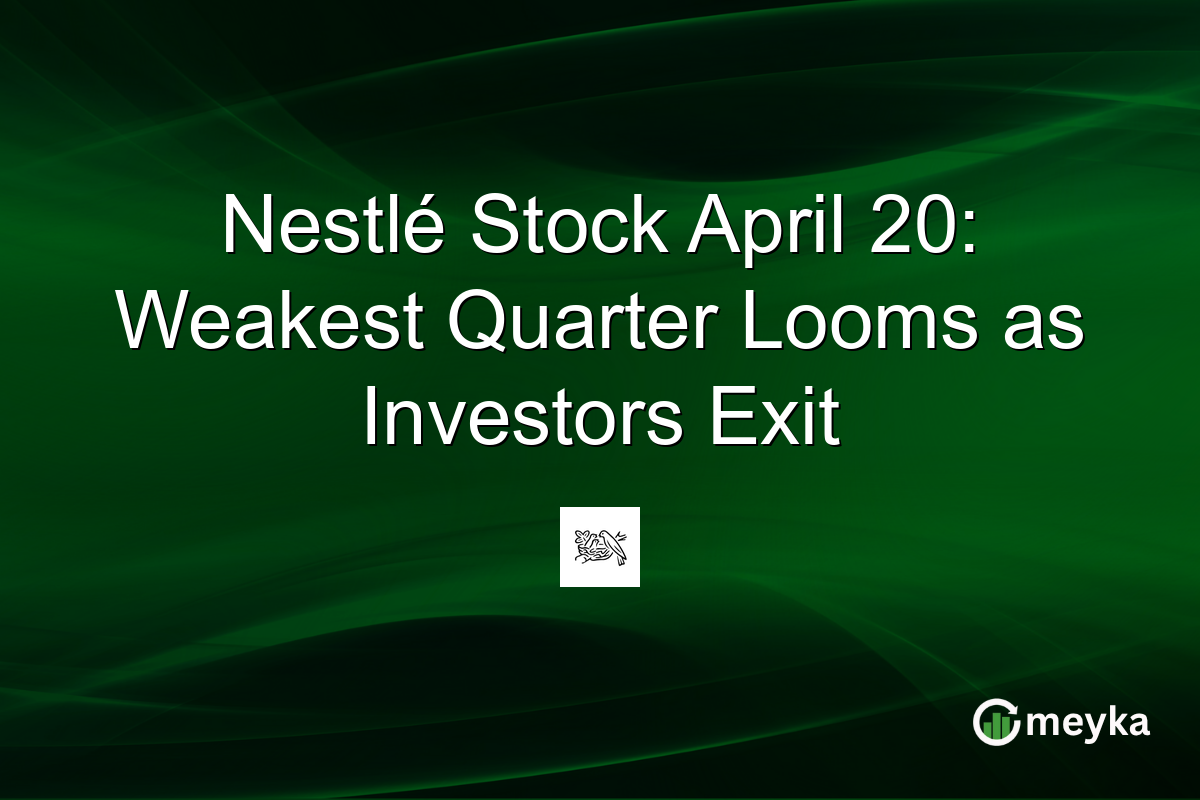 Nestlé Stock April 20: Weakest Quarter Looms as Investors Exit