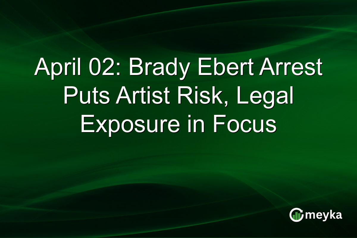 April 02: Brady Ebert Arrest Puts Artist Risk, Legal Exposure in Focus