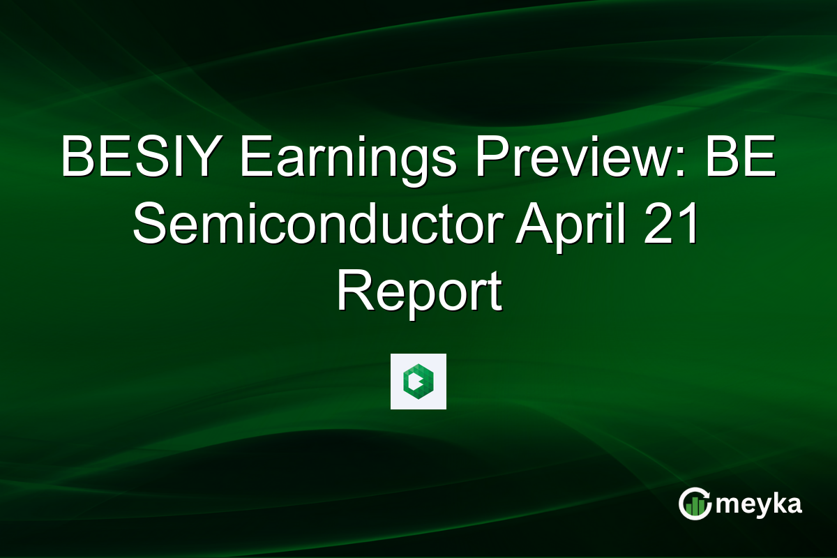 BESIY Earnings Preview: BE Semiconductor April 21 Report