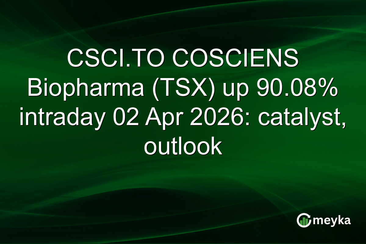 CSCI.TO COSCIENS Biopharma (TSX) up 90.08% intraday 02 Apr 2026: catalyst, outlook