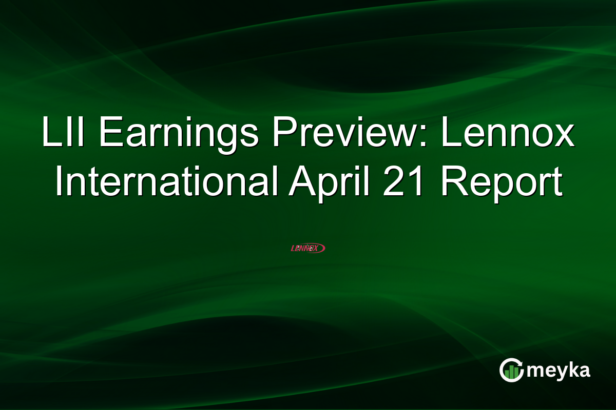 LII Earnings Preview: Lennox International April 21 Report