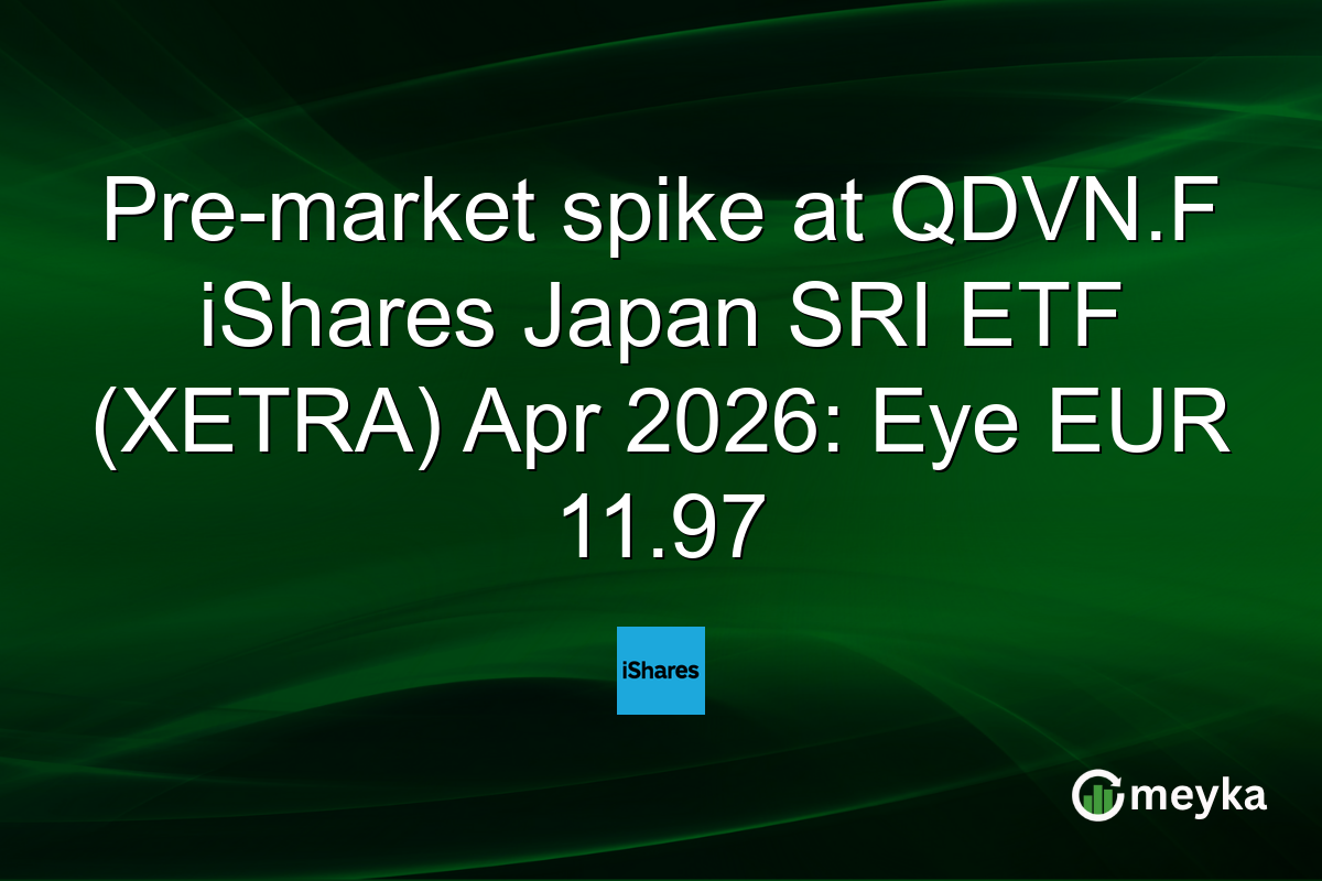 Pre-market spike at QDVN.F iShares Japan SRI ETF (XETRA) Apr 2026: Eye EUR 11.97