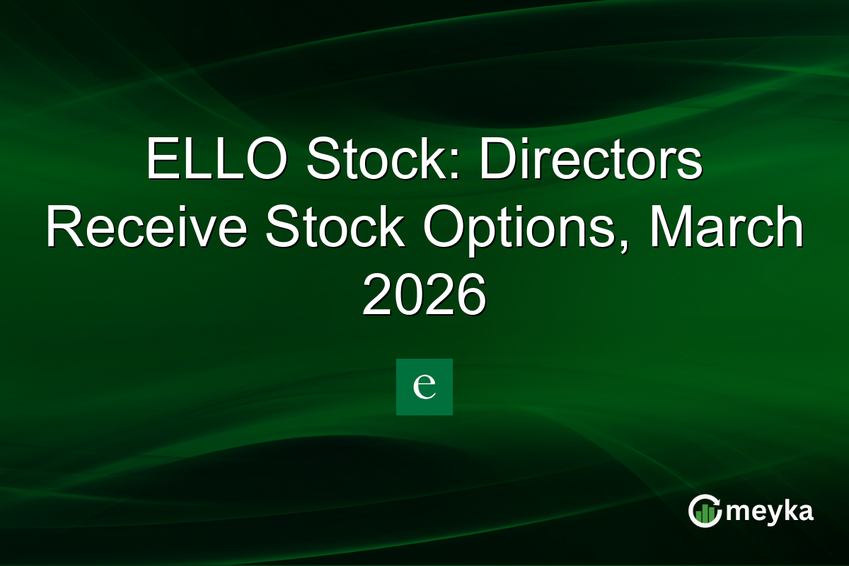 ELLO Stock: Directors Receive Stock Options, March 2026