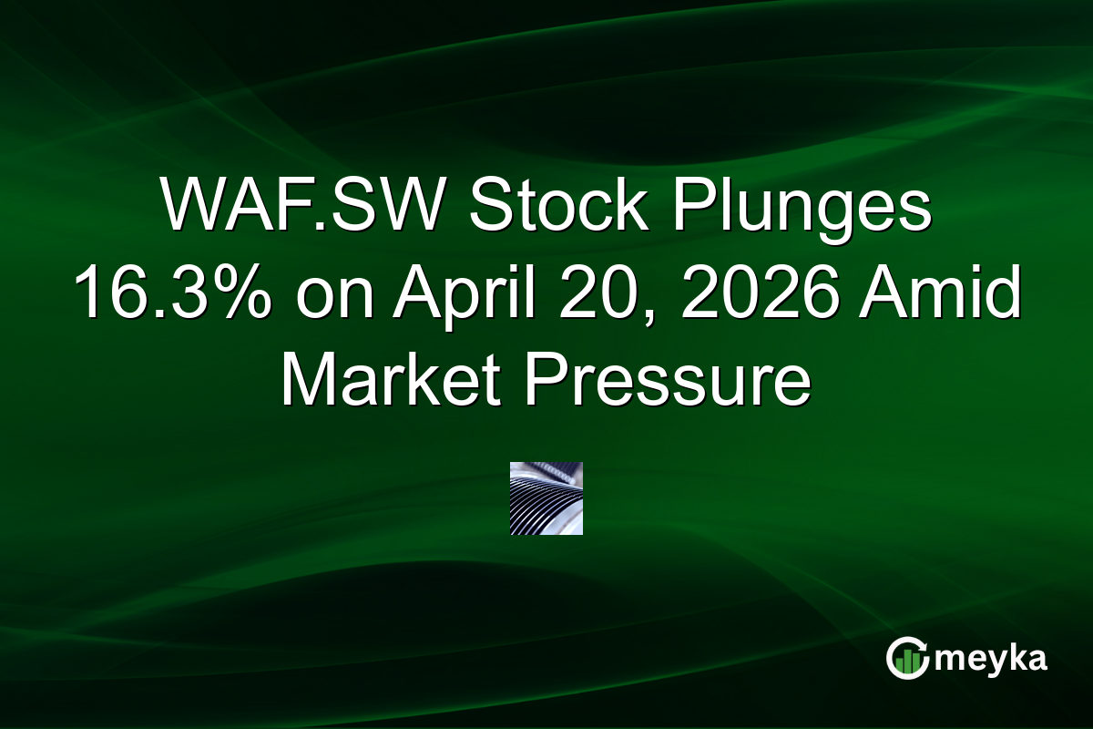 WAF.SW Stock Plunges 16.3% on April 20, 2026 Amid Market Pressure