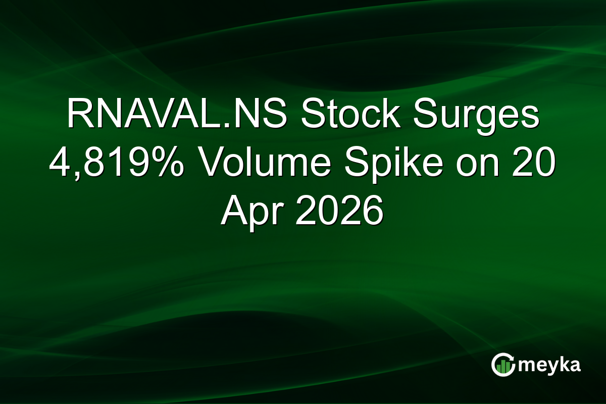 RNAVAL.NS Stock Surges 4,819% Volume Spike on 20 Apr 2026