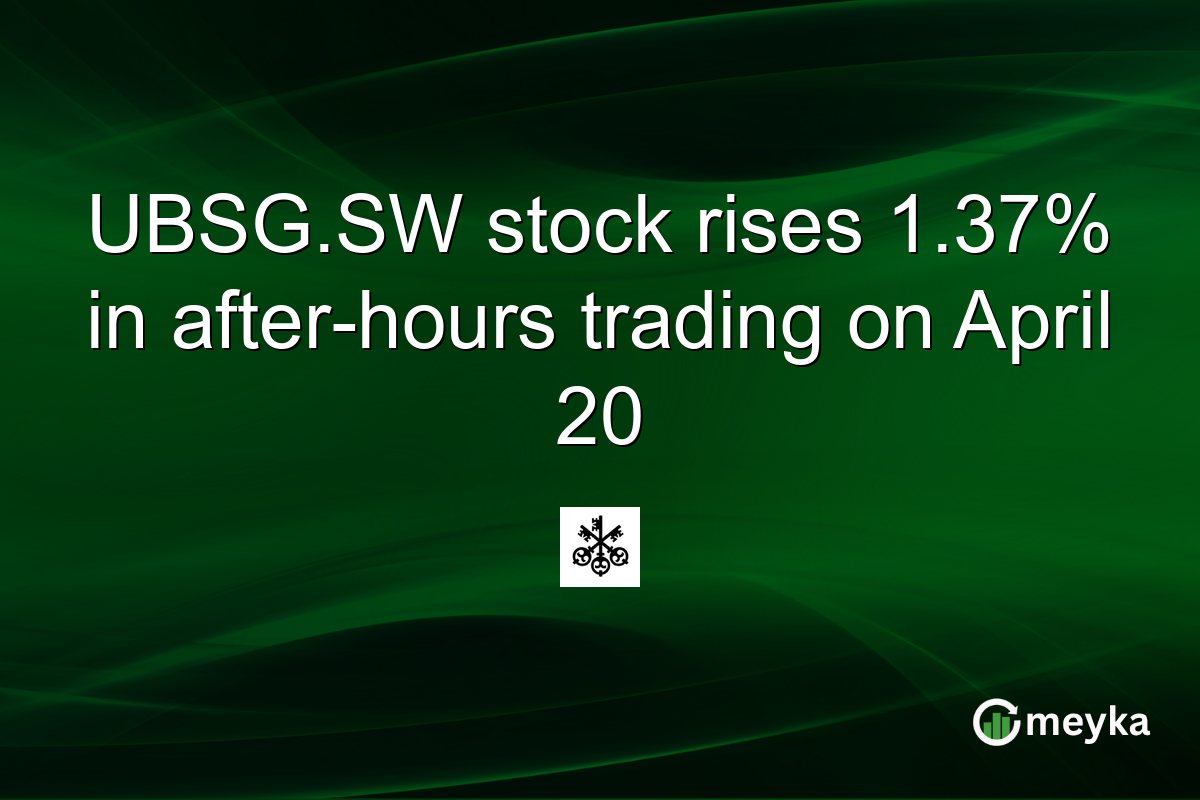 UBSG.SW stock rises 1.37% in after-hours trading on April 20