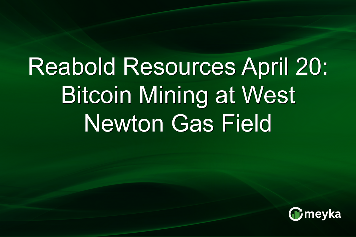 Reabold Resources April 20: Bitcoin Mining at West Newton Gas Field