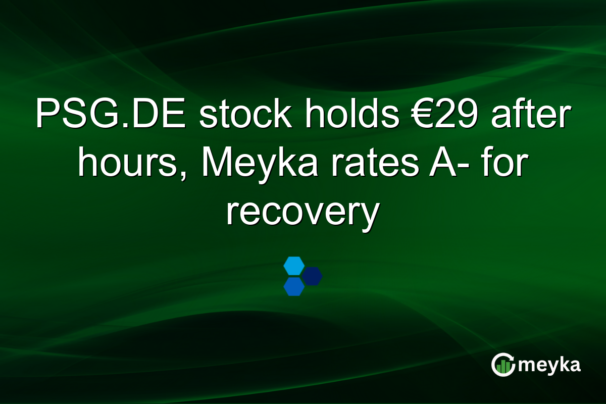 PSG.DE stock holds €29 after hours, Meyka rates A- for recovery
