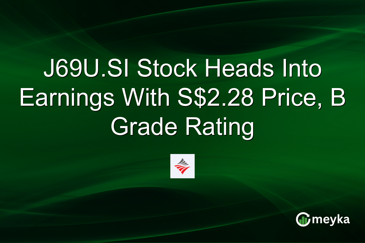 J69U.SI Stock Heads Into Earnings With S$2.28 Price, B Grade Rating