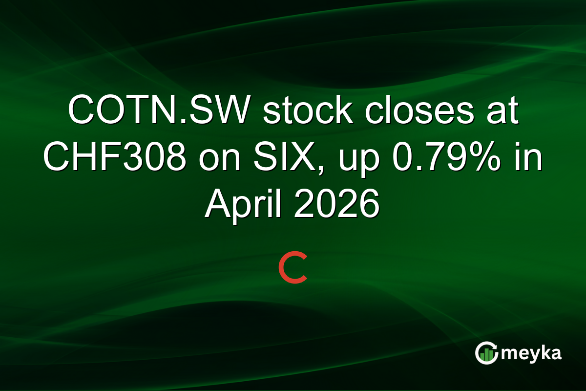 COTN.SW stock closes at CHF308 on SIX, up 0.79% in April 2026